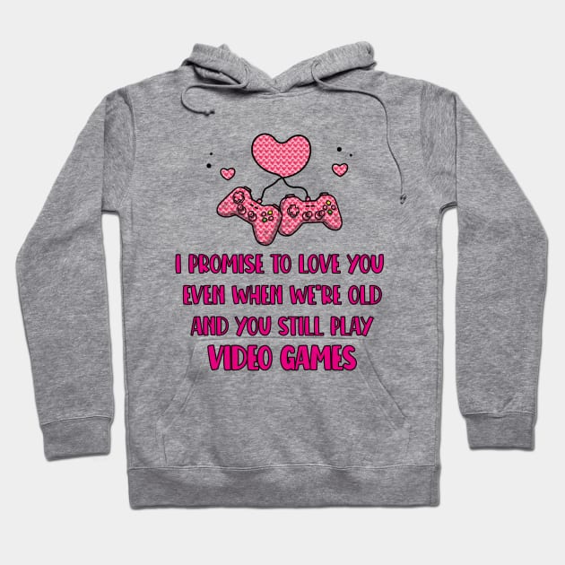 Gaming Valentines Day Gift, Cute Gamer Saying - I Promise To Love You Hoodie by EleganceSpace